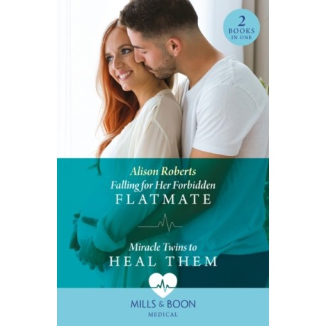 Falling For Her Forbidden Flatmate / Miracle Twins To Heal Them