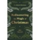 Rediscovering the Magic of Christmas: An Advent Adventure from Genesis to Revelation