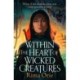 Within the Heart of Wicked Creatures: An epic new rivals-to-lovers YA fantasy