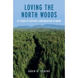 Loving the North Woods: 25 Years of Historic Conservation in Maine