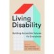 Living Disability: Building Accessible Futures for Everybody