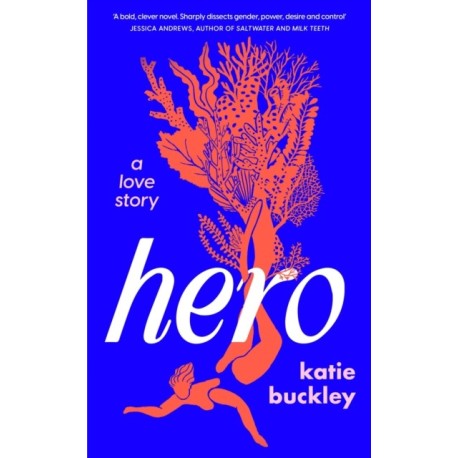 Hero: A fierce and captivating literary love story for 2025