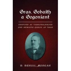 Gras, Gobaith a Gogoniant: Crefydd ac Ysbrydolrwydd yng ngwaith Emrys ap Iwan