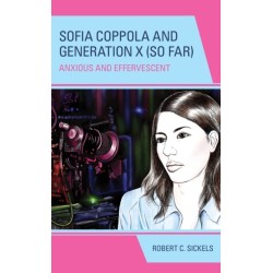 Sofia Coppola and Generation X (So Far): Anxious and Effervescent