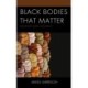 Black Bodies That Matter: Mourning, Rage, and Beauty