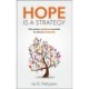 Hope is a Strategy: Why realistic optimism is essential for effective leadership