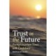 Trust in the Future: Facing Uncertain Times With Confidence