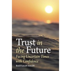 Trust in the Future: Facing Uncertain Times With Confidence