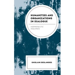 Humanities and Organizations in Dialogue: Hermeneutic Inquiries