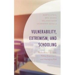 Vulnerability, Extremism, and Schooling: Restorative Practices, Policy Enactment, and Managing Risk