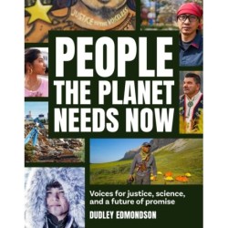 People the Planet Needs Now: Voices for Justice, Science, and a Future of Promise