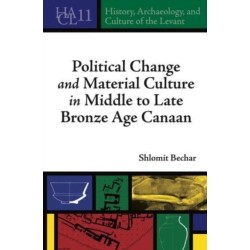 Political Change and Material Culture in Middle to Late Bronze Age Canaan