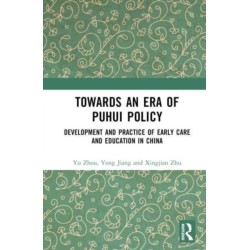 Towards An Era of Puhui Policy: Development and Practice of Early Care and Education in China