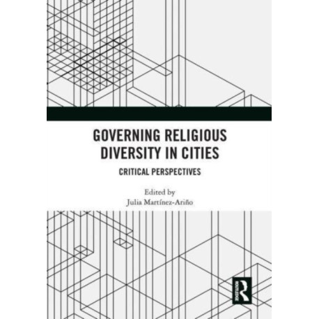Governing Religious Diversity in Cities: Critical Perspectives
