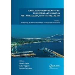 Tunnels and Underground Cities. Engineering and Innovation Meet Archaeology, Architecture and Art: Volume 1: Archaeology, Architecture and Art in Underground Construction