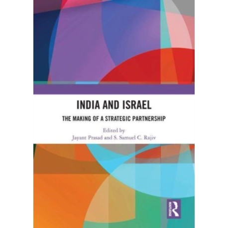 India and Israel: The Making of a Strategic Partnership
