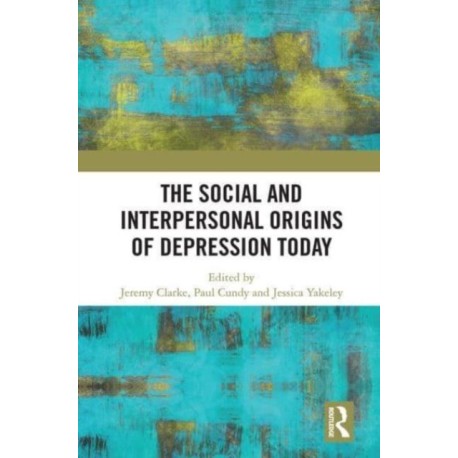 The Social and Interpersonal Origins of Depression Today