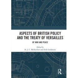 Aspects of British Policy and the Treaty of Versailles: Of War and Peace