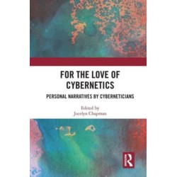 For the Love of Cybernetics: Personal Narratives by Cyberneticians