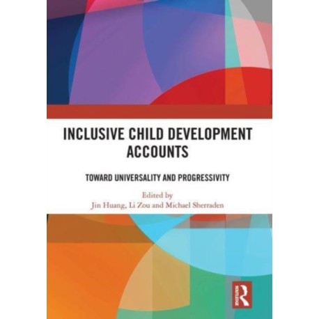 Inclusive Child Development Accounts: Toward Universality and Progressivity
