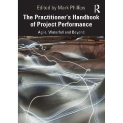 The Practitioner's Handbook of Project Performance: Agile, Waterfall and Beyond