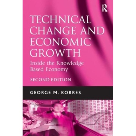 Technical Change and Economic Growth: Inside the Knowledge Based Economy
