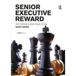 Senior Executive Reward: Key Models and Practices