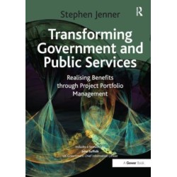 Transforming Government and Public Services: Realising Benefits through Project Portfolio Management