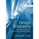 Design Education: Learning, Teaching and Researching Through Design