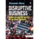 Disruptive Business: Desire, Innovation and the Re-design of Business