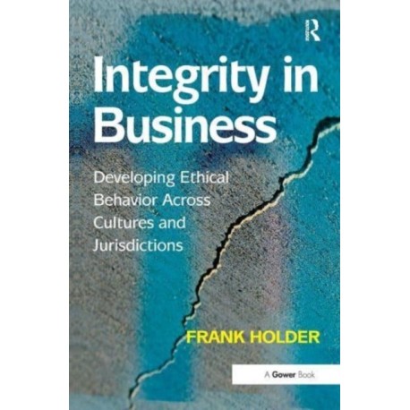 Integrity in Business: Developing Ethical Behavior Across Cultures and Jurisdictions