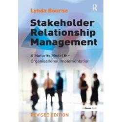 Stakeholder Relationship Management: A Maturity Model for Organisational Implementation