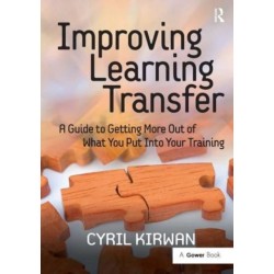 Improving Learning Transfer: A Guide to Getting More Out of What You Put Into Your Training