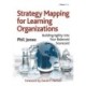 Strategy Mapping for Learning Organizations: Building Agility into Your Balanced Scorecard