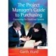 The Project Manager's Guide to Purchasing: Contracting for Goods and Services