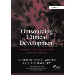 Outsourcing Clinical Development: Strategies for Working with CROs and Other Partners