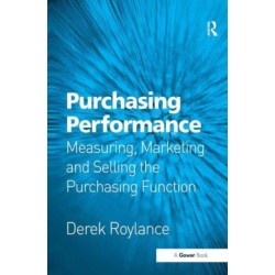 Purchasing Performance: Measuring, Marketing and Selling the Purchasing Function