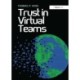 Trust in Virtual Teams: Organization, Strategies and Assurance for Successful Projects