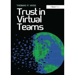 Trust in Virtual Teams: Organization, Strategies and Assurance for Successful Projects