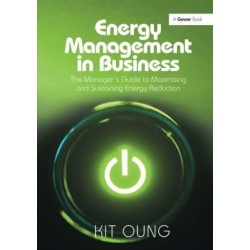 Energy Management in Business: The Manager's Guide to Maximising and Sustaining Energy Reduction