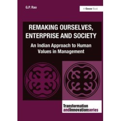 Remaking Ourselves, Enterprise and Society: An Indian Approach to Human Values in Management