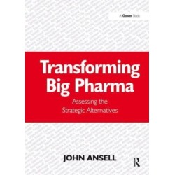 Transforming Big Pharma: Assessing the Strategic Alternatives