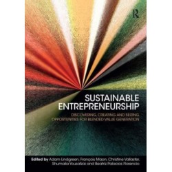 Sustainable Entrepreneurship: Discovering, Creating and Seizing Opportunities for Blended Value Generation