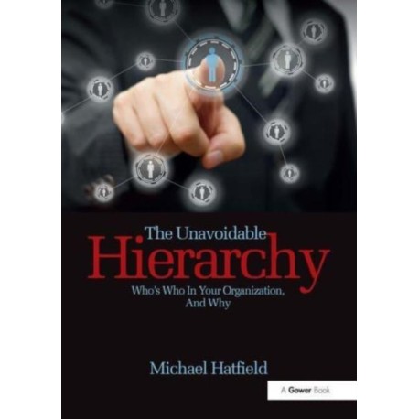 The Unavoidable Hierarchy: Who's who in your organization and why