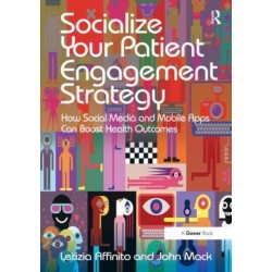 Socialize Your Patient Engagement Strategy: How Social Media and Mobile Apps Can Boost Health Outcomes