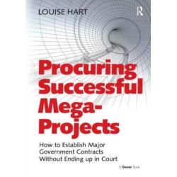 Procuring Successful Mega-Projects: How to Establish Major Government Contracts Without Ending up in Court