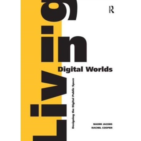 Living in Digital Worlds: Designing the Digital Public Space
