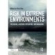 Risk in Extreme Environments: Preparing, Avoiding, Mitigating, and Managing