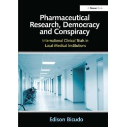 Pharmaceutical Research, Democracy and Conspiracy: International Clinical Trials in Local Medical Institutions