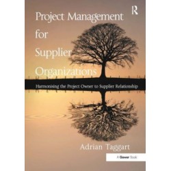 Project Management for Supplier Organizations: Harmonising the Project Owner to Supplier Relationship